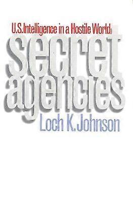 Secret Agencies - U.S Intelligence in a Hostile World (Paper)