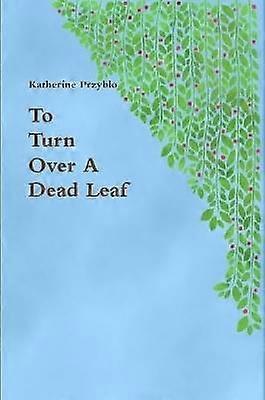 To Turn Over A Dead Leaf