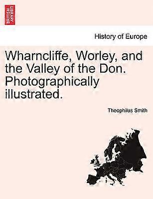 Wharncliffe Worley and the Valley of the Don Photographically illustrated