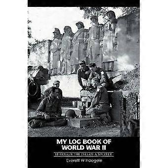 My log book of World War II through the eyes of a soldier