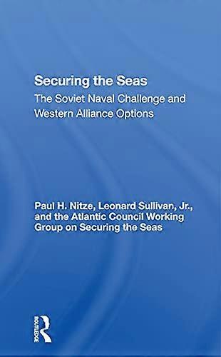 Securing The Seas: The Soviet Naval Challenge And Western Alliance Options