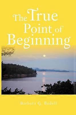 The True Point of Beginning A Memoir