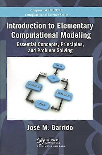 Introduction to Elementary Computational Modeling Essential Concepts Principles and Problem Solving