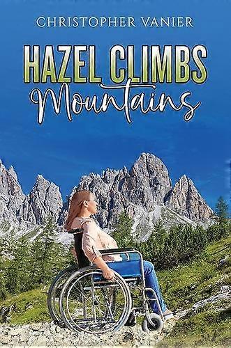 Hazel Climbs Mountains by Christopher Vanier Paperback