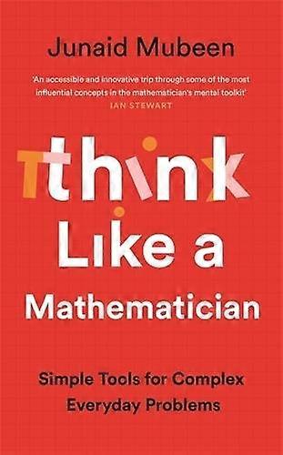Think Like A Mathematician by Junaid Mubeen Hardback Book