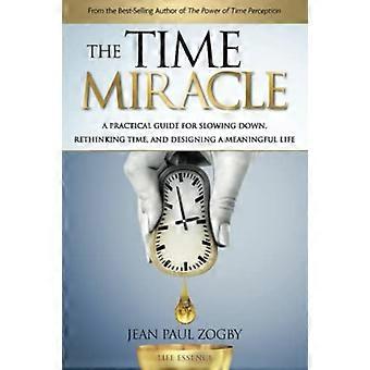 Le miracle du temps : un guide pratique pour ralentir, repenser le temps et concevoir une vie significative (Time Life)