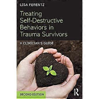 Behandlung selbstzerstörerischer Verhaltensweisen bei Trauma-Überlebenden: Ein Kliniker's Guide