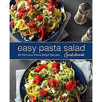 Einfaches Nudelsalat-Kochbuch: 50 köstliche Nudelsalat-Rezepte (2. Auflage)