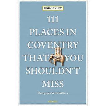 111 miejsc w Coventry, których nie możesz przegapić (111 miejsc/sklepów)