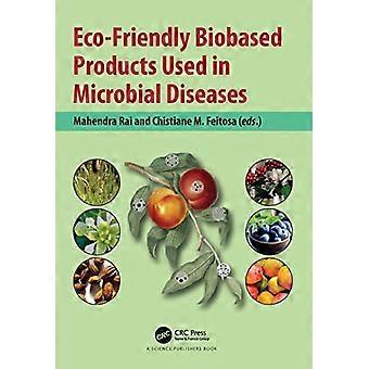 Eco Friendly Biobased Products Used in Microbial Diseases