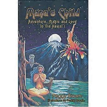 Mana's child adventure, magic and love in old hawaii