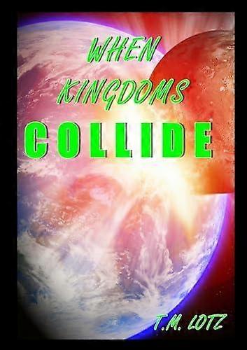 When Kingdoms Collide - T. M. Lotz - Paperback - en Book