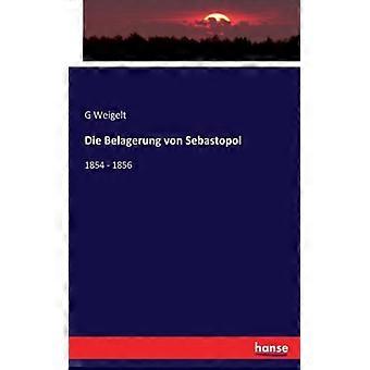 Die Belagerung Von Sebastopol1854 - 1856 - G Weigelt - Paperback - English Book - History