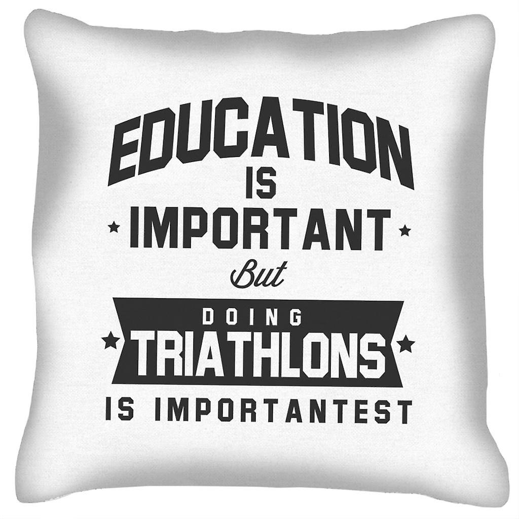 Education Is Important But Doing Triathlons Is Importantest Cushion