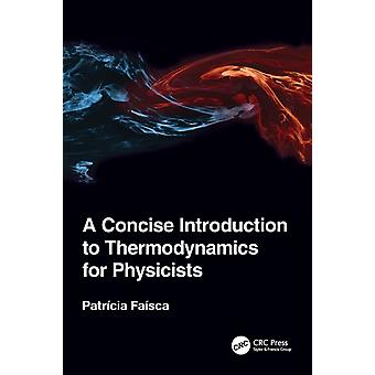 A Concise Introduction To Thermodynamics For Physicists - Patricia Faisca