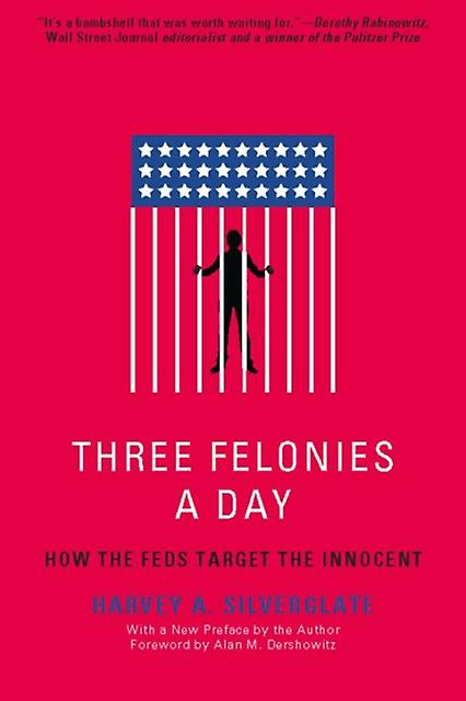 Three Felonies A Day by Harvey Silverglate Paperback Book