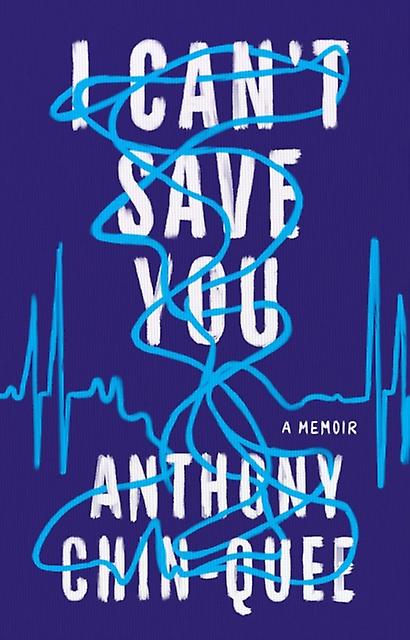 I Cant Save You by Anthony ChinQuee Hardback Book