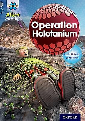 Project X Alien Adventures Grey Book Band Oxford Level 14 Operation Holotanium by Justin Richards Paperback