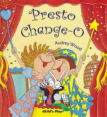 Presto Changeo by Audrey Wood Paperback