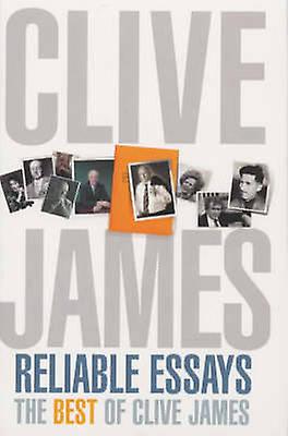 Reliable Essays by Clive James Paperback