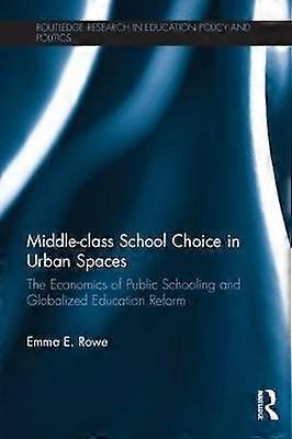 Middle-class School Choice in Urban Spaces