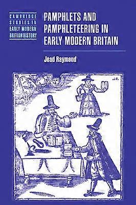 Pamphlets and Pamphleteering in Early Modern Britain