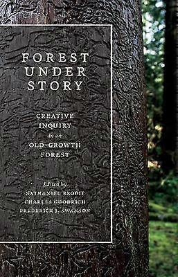 Forest Under Story - Creative Inquiry in an Old-Growth Forest
