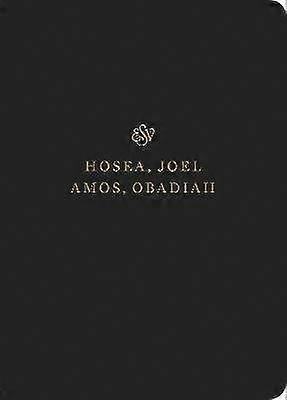 ESV Scripture Journal - Hosea Joel Amos and Obadiah (Paperback)