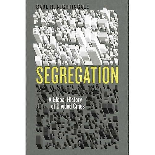 Segregation: Eine globale Geschichte der geteilten Städte