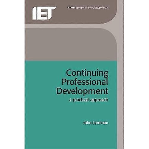 Continuing Professional Development: A practical approach (History and Management of Technology)