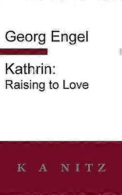 Kathrin Raising to Love