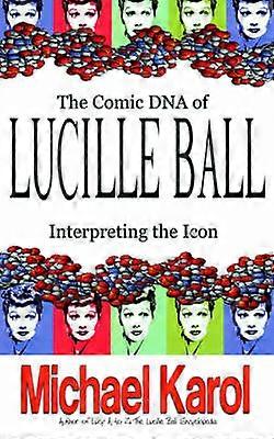 Lucille Balls komiska DNA