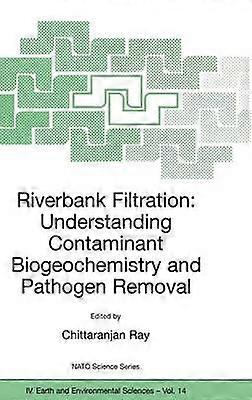 Riverbank Filtration: Understanding Contaminant Biogeochemistry and Pathogen Removal
