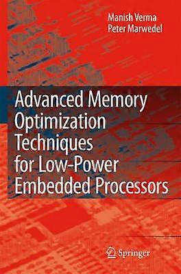 Advanced Memory Optimization Techniques for Low-Power Embedded Processors
