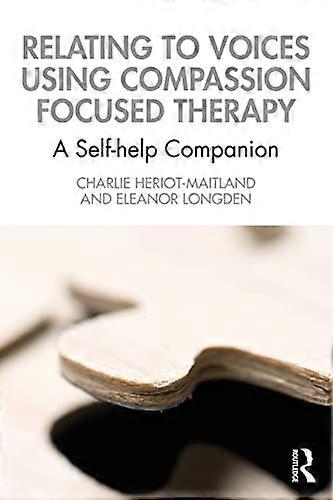 Relating to Voices using Compassion Focused Therapy: A Self help Companion