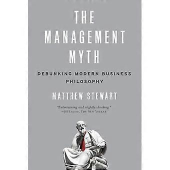 The Management Myth Debunking Modern Business Philosophy