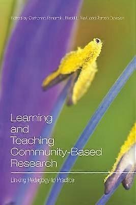 Learning and Teaching Community-Based Research - Linking Pedagogy to Practice