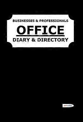 OFFICE Diary and Directory BUSINESSES  PROFESSIONALS