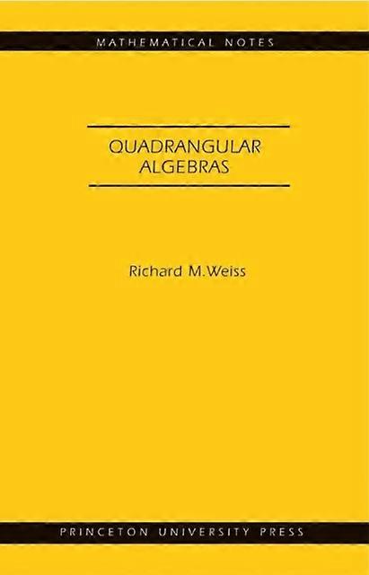 Quadrangular Algebras - Mathematical Notes - Richard M. Weiss - Number theory - Princeton University Press - Paperback