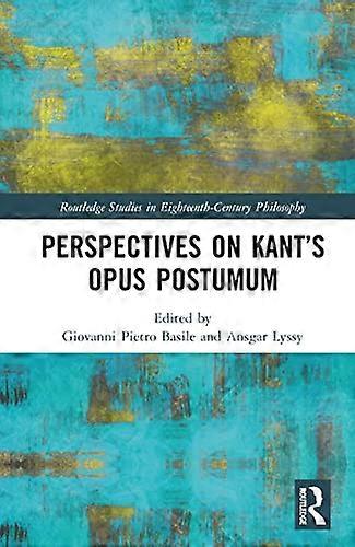 Perspectives on Kants Opus postumum
