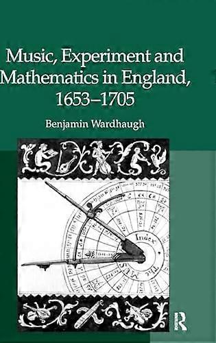 Music Experiment and Mathematics in England 1653 1705