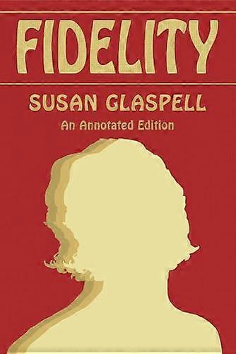 Fidelity - Saluki Publishing - Susan Glaspell - Literature: history and criticism - Southern Illinois University Press - Paperback