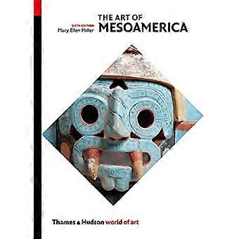 Kunsten i Mesoamerika: Fra olmek til aztekisk (kunstens verden)