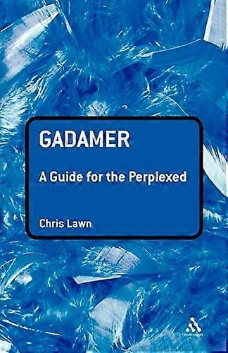 Gadamer a Guide for the Perplexed (Guides for the Perplexed)