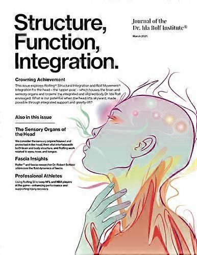 Structure, Function, Integration: Journal of the Dr. Ida Rolf Institute (Structure, Function, Integration)