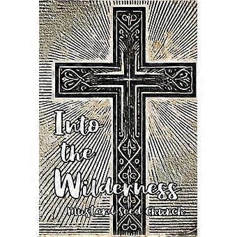 Into the Wilderness A Lenten Journey of Grace and Holiness