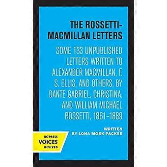 The Rossetti-macmillan Letters Some 133 Unpublished Letters Written To Alexander - UCAL POD