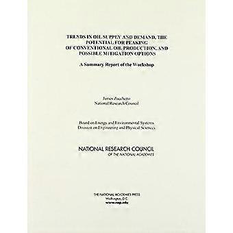 Trends In Oil Supply And Demand The Potential For Peaking Of Conventional Oil - Planning Group for the Workshop on Trends in Oil Supply and Demand