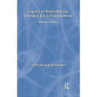 Cognitive Remediation Therapy for Schizophrenia Theory and Practice
