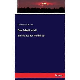 Die Arbeit Adeltein Bild Aus Der Wirklichkeit - Marie Sophie Schwartz - Paperback - English Book - History